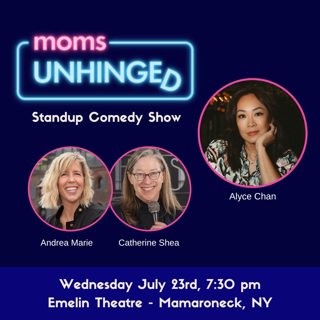 mom comedy moms unhinged funny moms comedy stand up larchmont mamaroneck new york